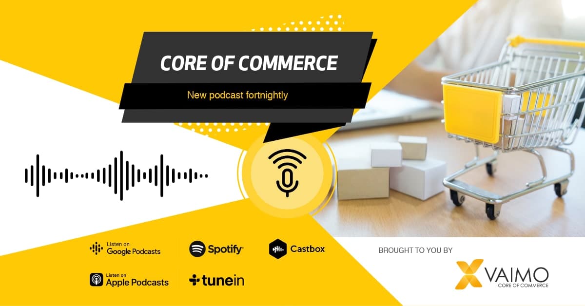 Now Live Core of Commerce Podcast - Featured Image