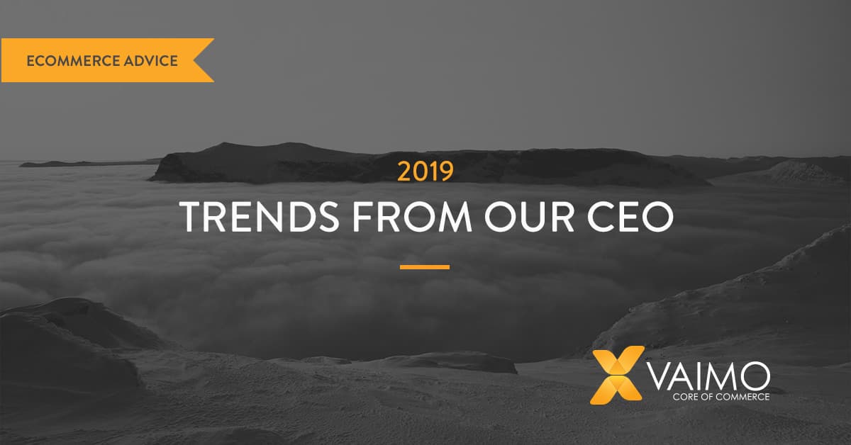 Emerging Trends from our CEO for 2019 - Featured Image