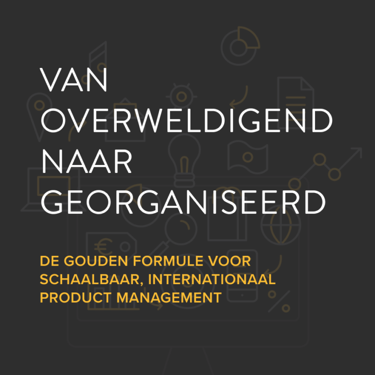 De gouden formule voor schaalbaar, internationaal product management