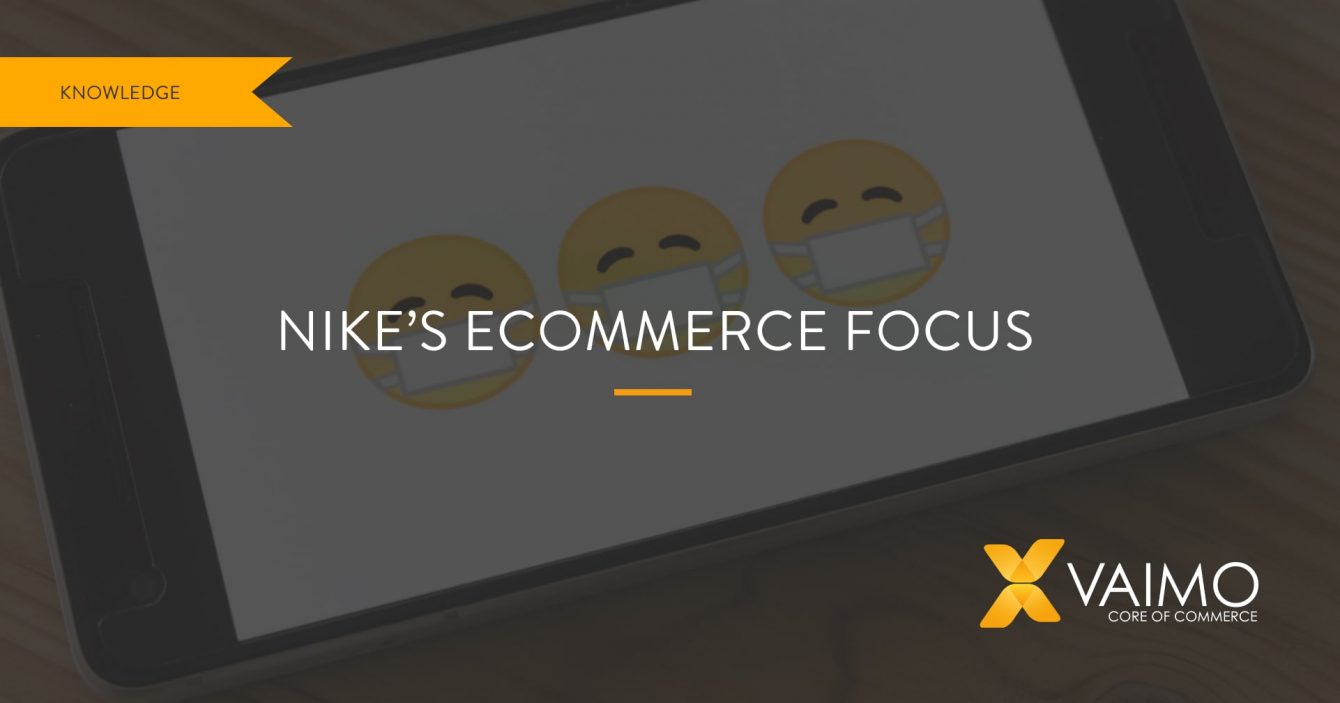 The Covid 19 Pandemic Accelerates Nike S Ecommerce Focus