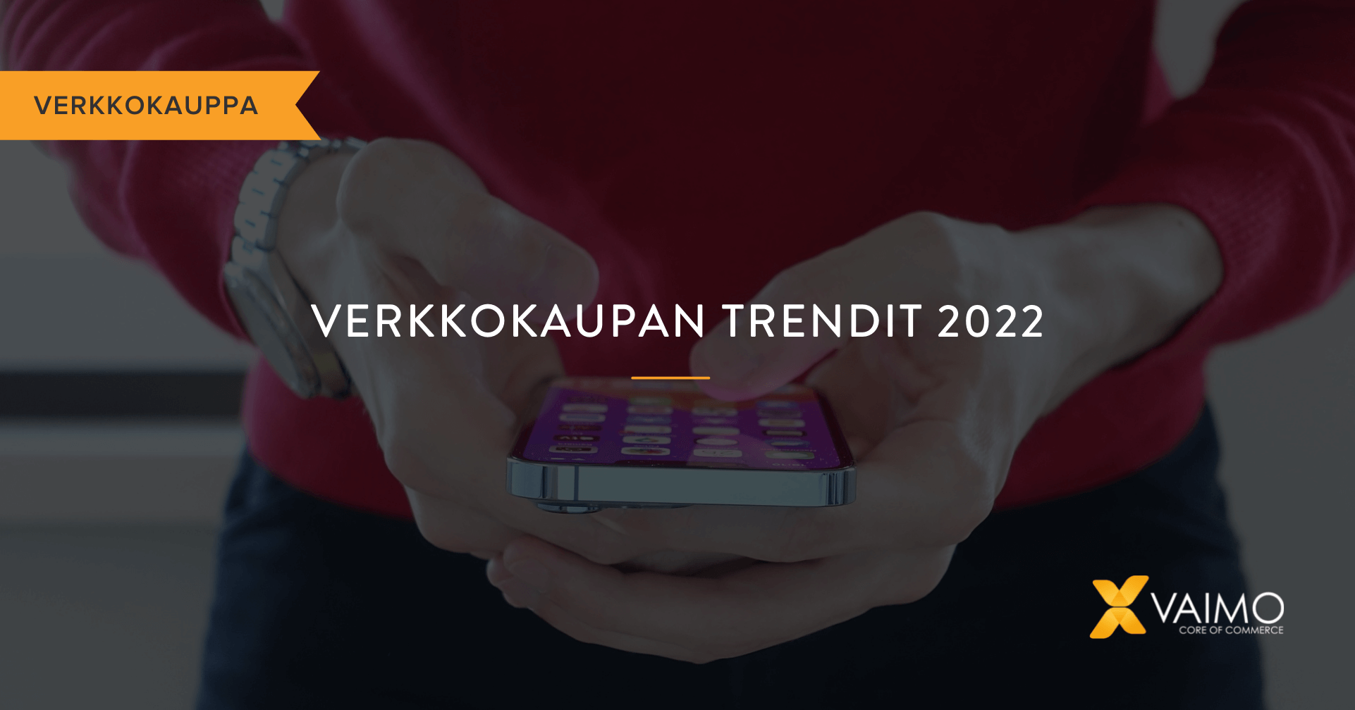 Verkkokaupan tulevaisuuden näkymät – katsaus vuoteen 2022