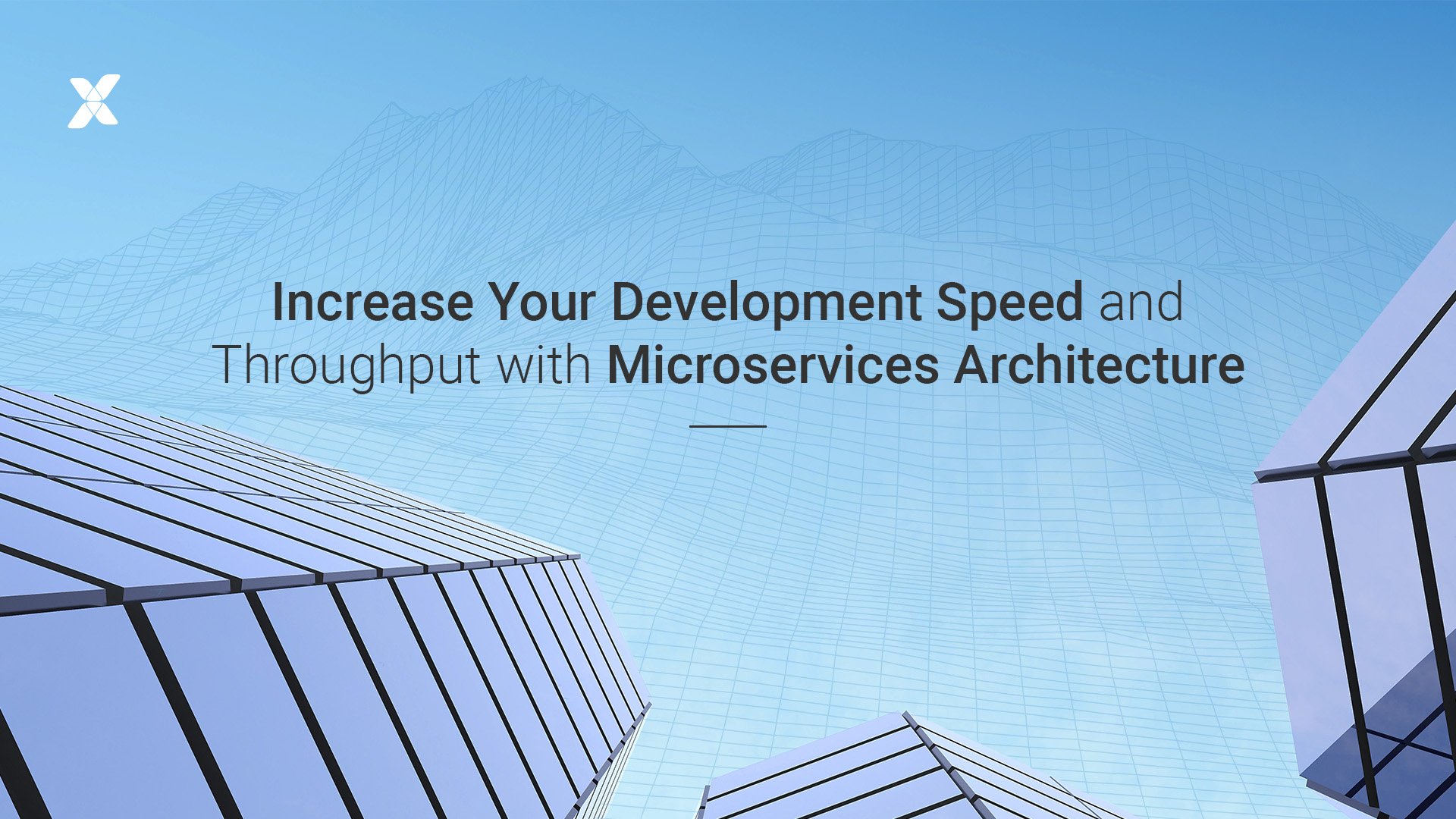 Increase Your Development Speed with Microservices Architecture